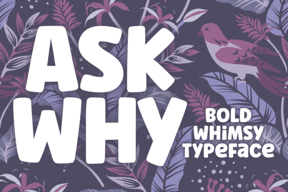 Ask Why: A Bold and Whimsical Display Font for Creative Projects